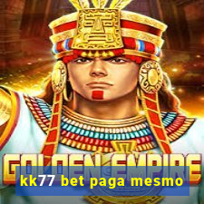 kk77 bet paga mesmo